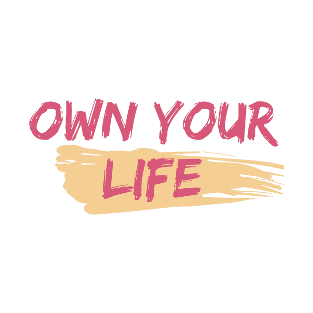 Own Your Life - Motivational Art Work by ViralAlpha