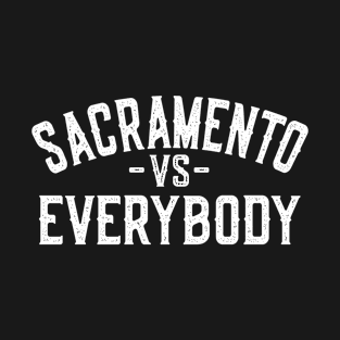 Sacramento vs Everybody T-Shirt