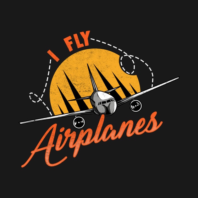 I Fly Airplanes Pilot Professional Licensed Pilots by theperfectpresents