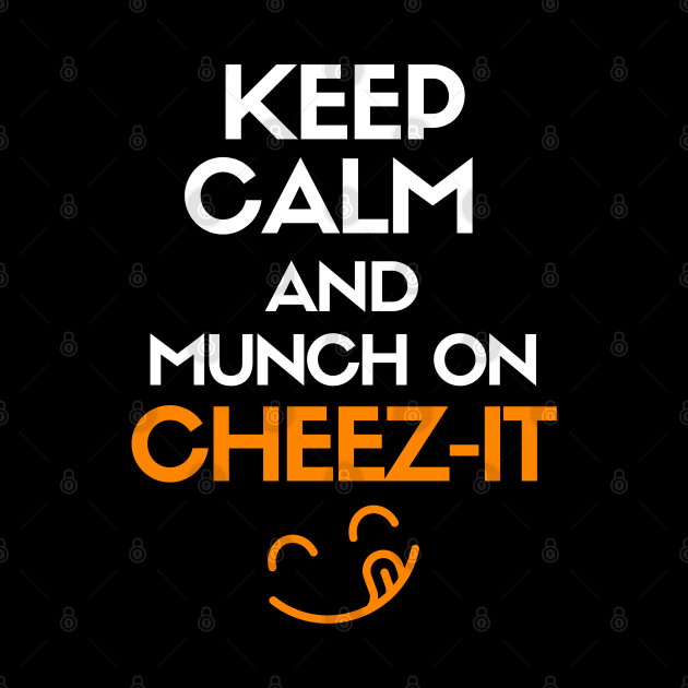 Keep calm and munch on cheez-it by mksjr