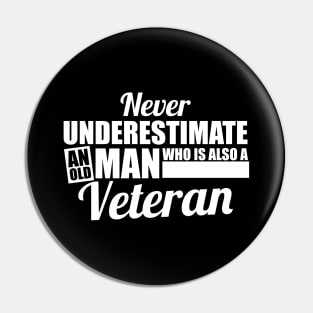 Never Underestimate An Old Man Who Is a Veteran Pin