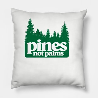 pines not palms Pillow