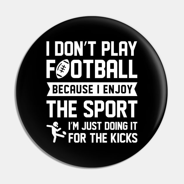 I Don’t Play Football Pin by LuckyFoxDesigns