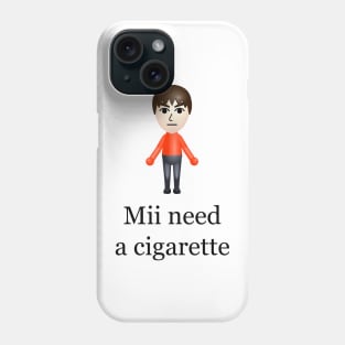 Mii Need A Cigarette Phone Case