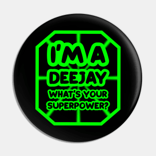 I'm a deejay, what's your superpower? Pin