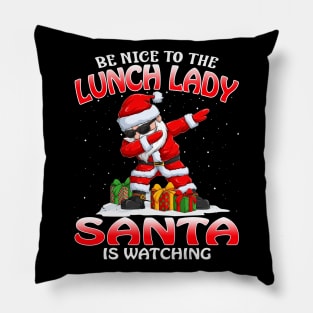 Be Nice To The Lunch Lady Santa is Watching Pillow