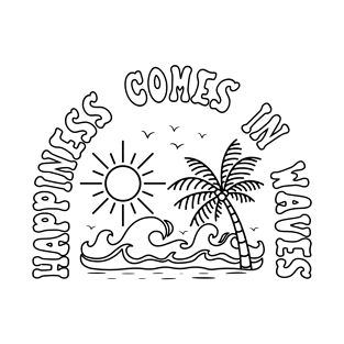 Happiness Comes In Waves T-Shirt