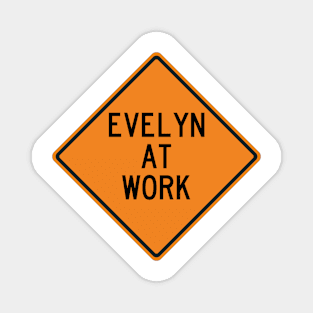 Evelyn at Work Funny Warning Sign Magnet