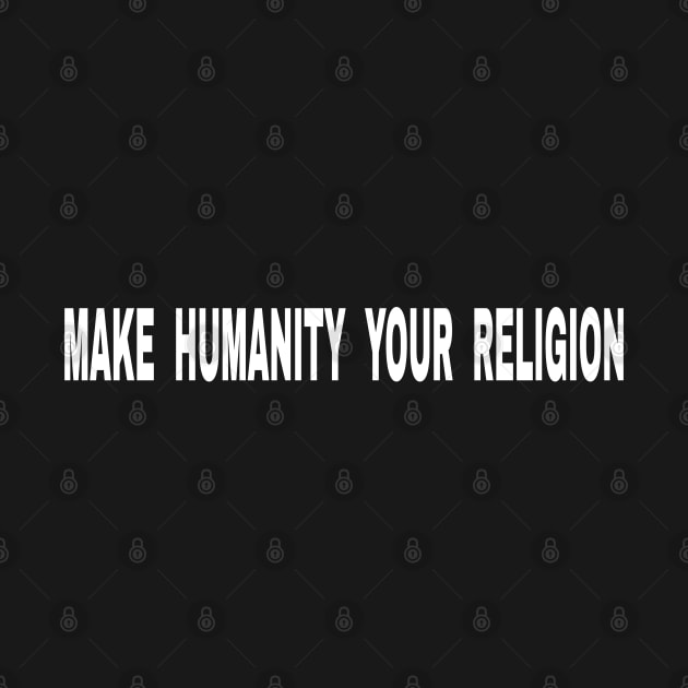 Make Humanity Your Religion Text - Back by SubversiveWare