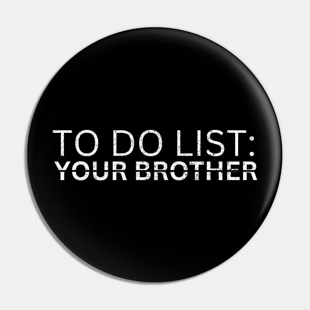 TO DO LIST: YOURE BROTHER Pin by Artistic Design