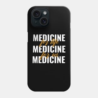 Medicine For Life Medicine For Us - Medical Student in Medschool Phone Case