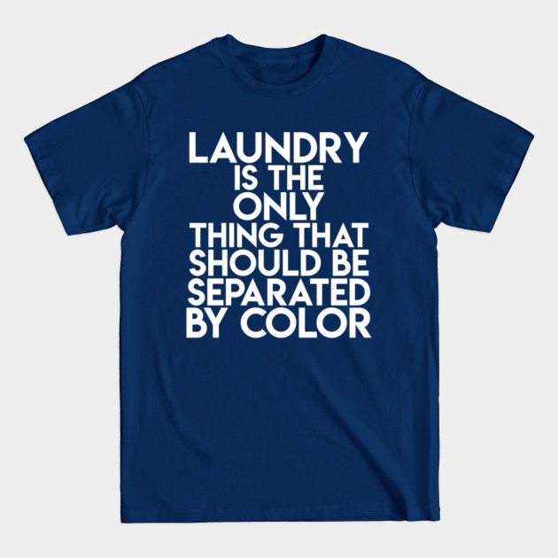 Disover Laundry Is The Only Thing That Should Be Separated By Color - Unity - T-Shirt