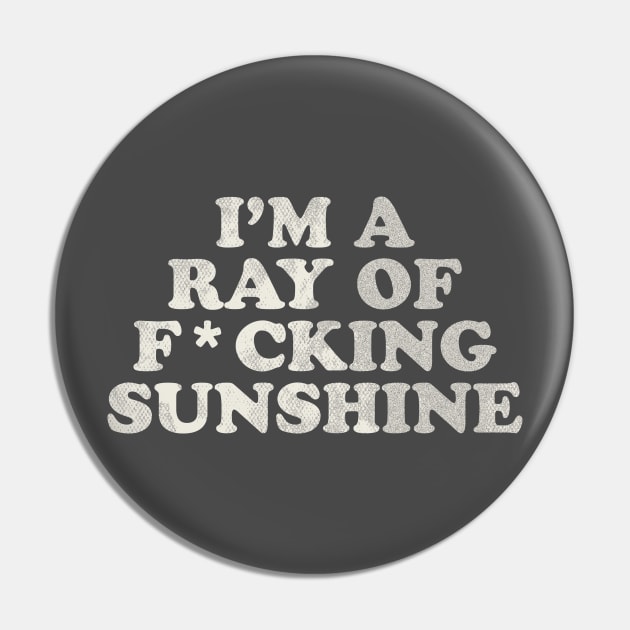 I'm a Ray of F*cking Sunshine Pin by stayfrostybro