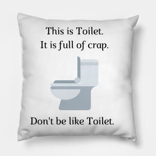 Don't be like Toilet! Pillow