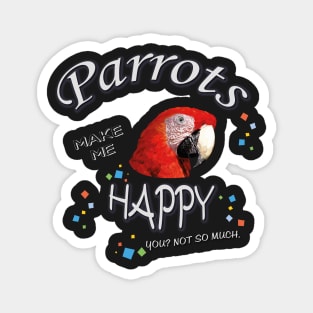 parrots make me happy Magnet