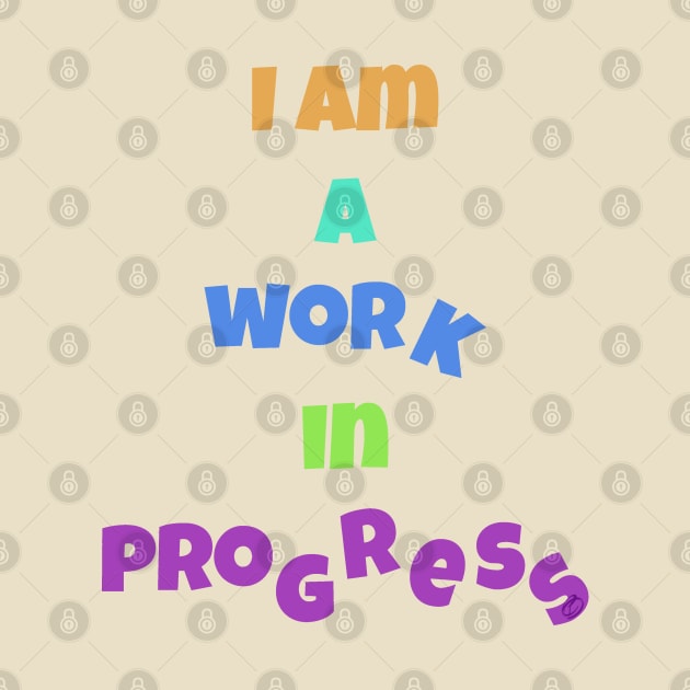 I´m a work in progress by Cavaleyn Designs