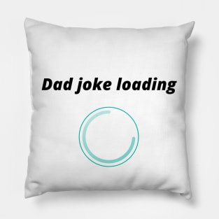 funny gift new for dad 2020 : dad joke loading Pillow