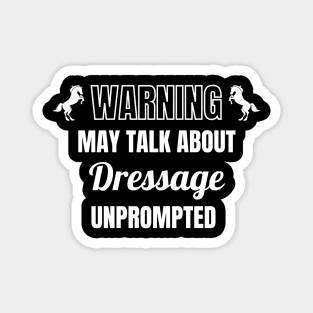 Warning - May Talk About Dressage Unprompted Magnet