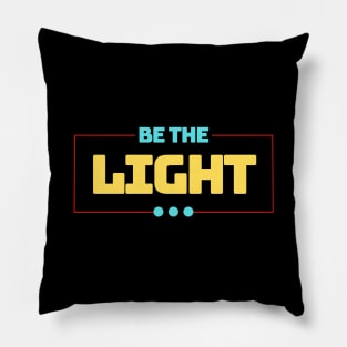 Be The Light | Christian Typography Pillow