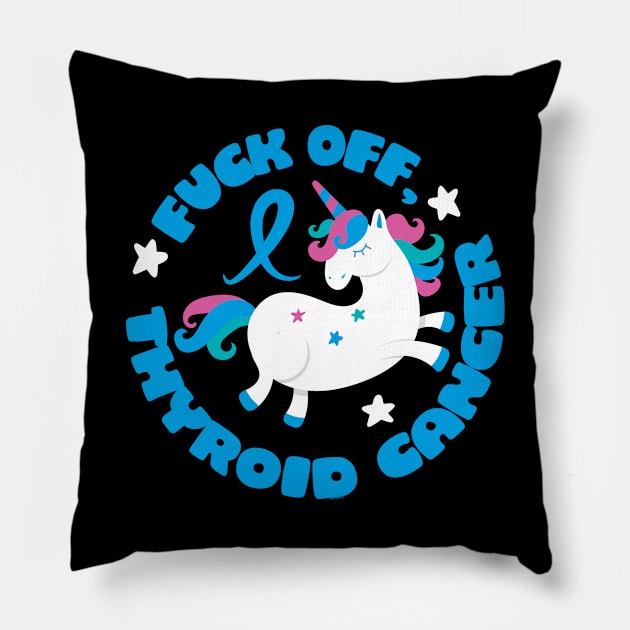 Fuck Off Thyroid Cancer Funny Quote with Unicorn Pillow by jomadado