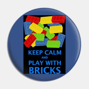 KEEP CALM AND PLAY WITH BRICKS Pin