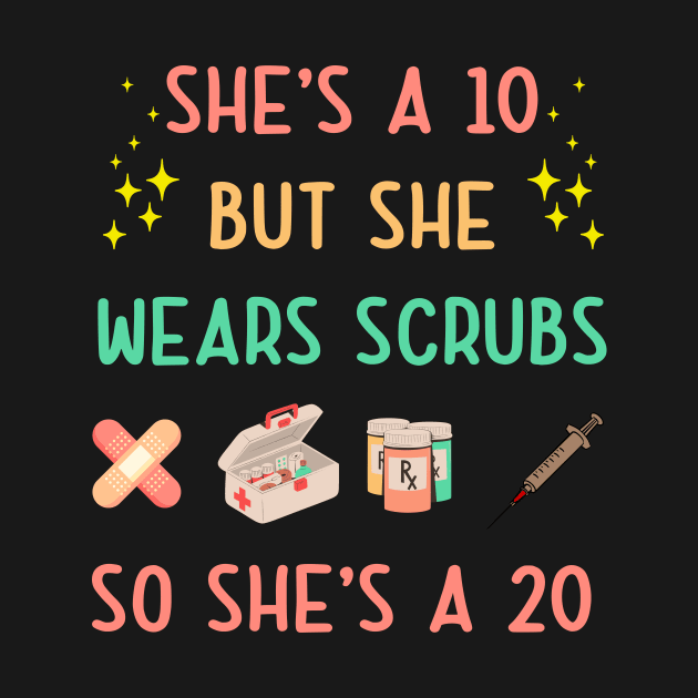 She's A 10 But She Wears Scrubs So She's A 20 by Messijoun