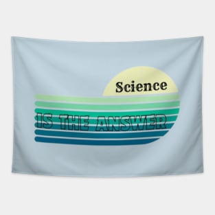 Science is the Answer, Celebrate the Beauty of Science, Science + Style = Perfect Combination Tapestry