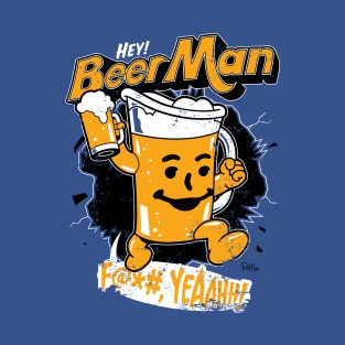 Hey, Beer Man! T-Shirt