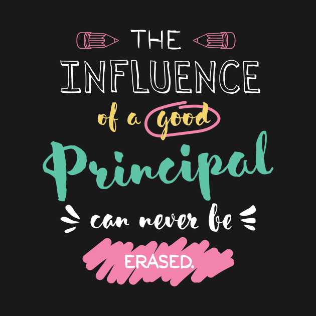 Principal Appreciation Gifts - The influence can never be erased by BetterManufaktur