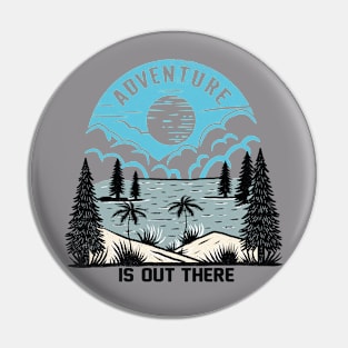 Adventure is out There Pin