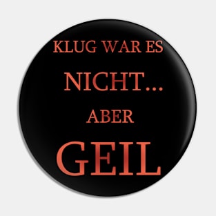 Klug was es NICHT! Pin