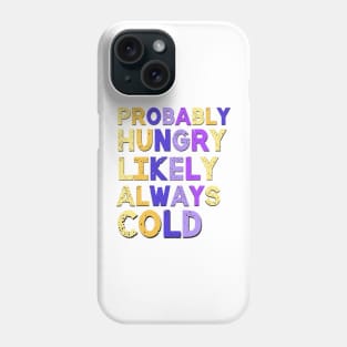 Probably Hungry Sarcastic Saying Phone Case