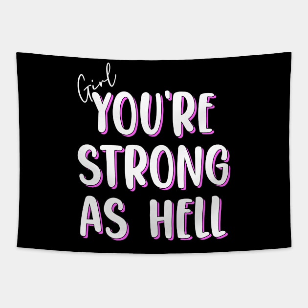 Girl You're Strong As Hell Inspiring Women Empowered Women Tapestry by sBag-Designs