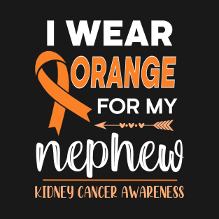 I Wear Orange For My Nephew | Kidney Cancer T-Shirt