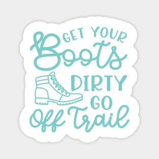 Get Your Boots Dirty Go Off Trail Hiking Funny Magnet