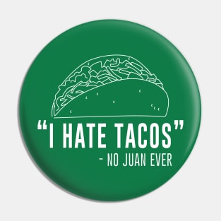 I hate tacos - said no juan ever Pin