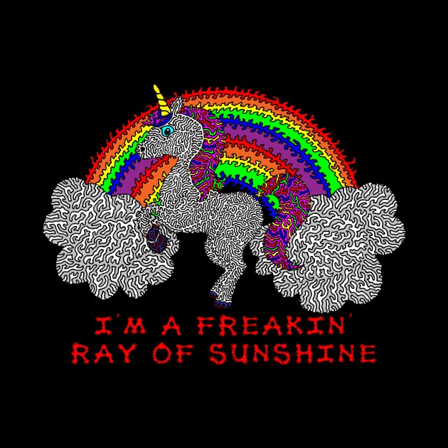 I'm A Freakin' Ray Of Sunshine by NightserFineArts