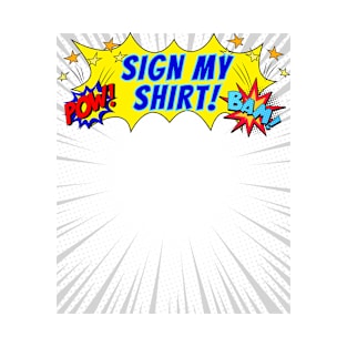 Cool Comic Fan Comic Lover Sign My Shirt T-Shirt