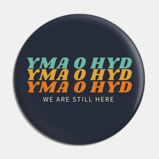 Yma O Hyd Pin