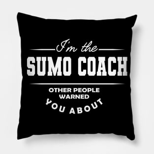 Sumo Coach - Other people warned you about Pillow