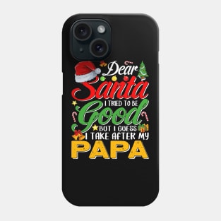 Dear Santa I Tried To Be Good But I Take After My Papa Phone Case