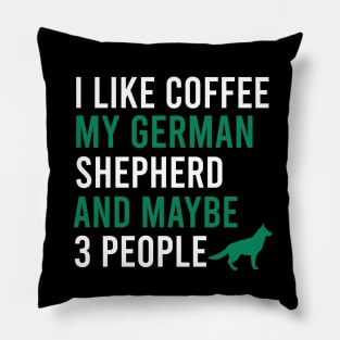 I like coffee my german shepherd and maybe 3 people Pillow