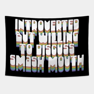 Introverted But Willing To Discuss Smash Mouth Tapestry