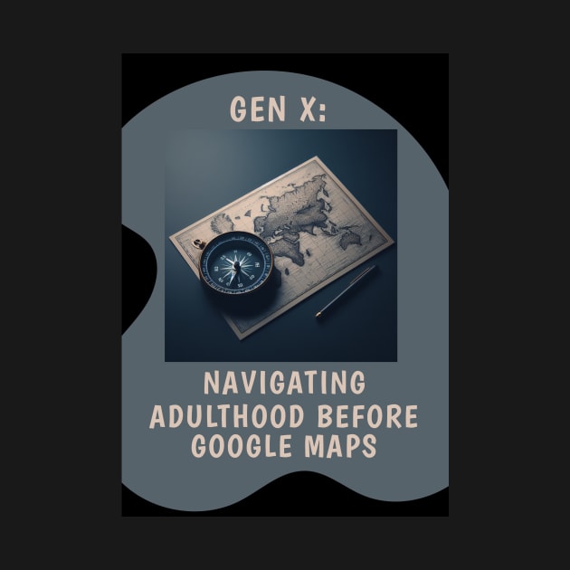 Gen X: Navigating Adulthood Before Google Maps by CarefulFund