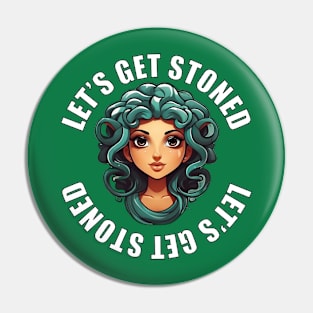 Let's Get Stoned Medusa Pin