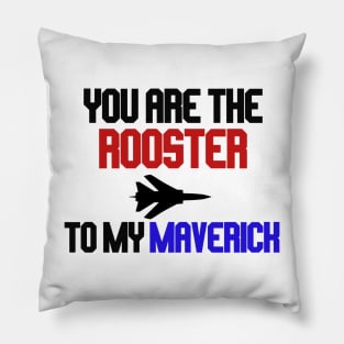 you are the rooster to my maverick Pillow