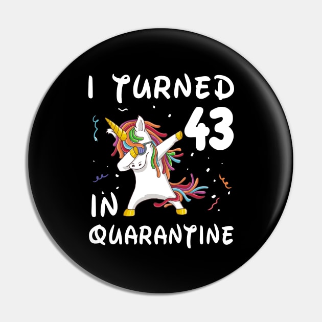 I Turned 43 In Quarantine Pin by Sincu