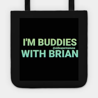 I'm Buddies With Brian Tote