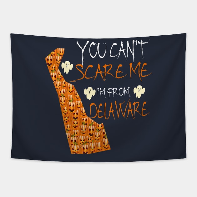 You Cant Scare Me I'm From Delaware State Halloween Gift Idea Tapestry by Inspireshirt