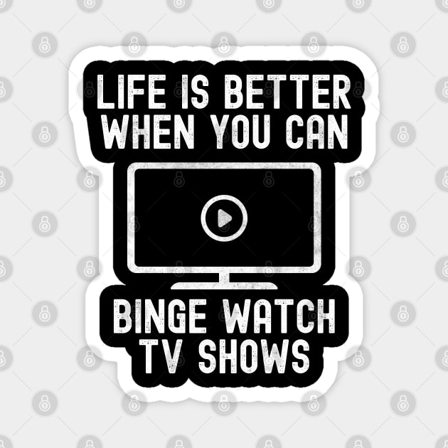 Funny Binge Watching Life Is Better Gift For TV Show Fans Magnet by VDK Merch